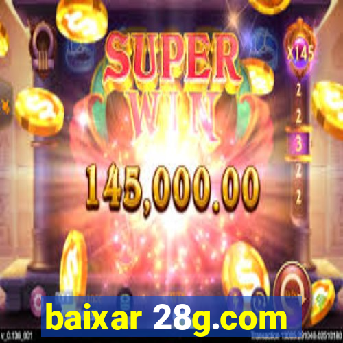 baixar 28g.com